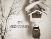 - mediocrity